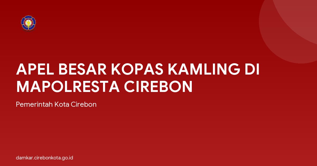 APEL BESAR KOPAS KAMLING DI MAPOLRESTA CIREBON