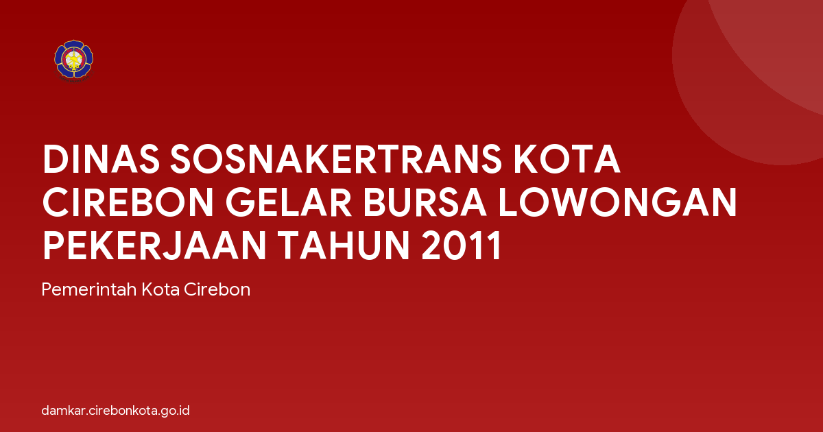 DINAS SOSNAKERTRANS KOTA CIREBON GELAR BURSA LOWONGAN PEKERJAAN TAHUN 2011