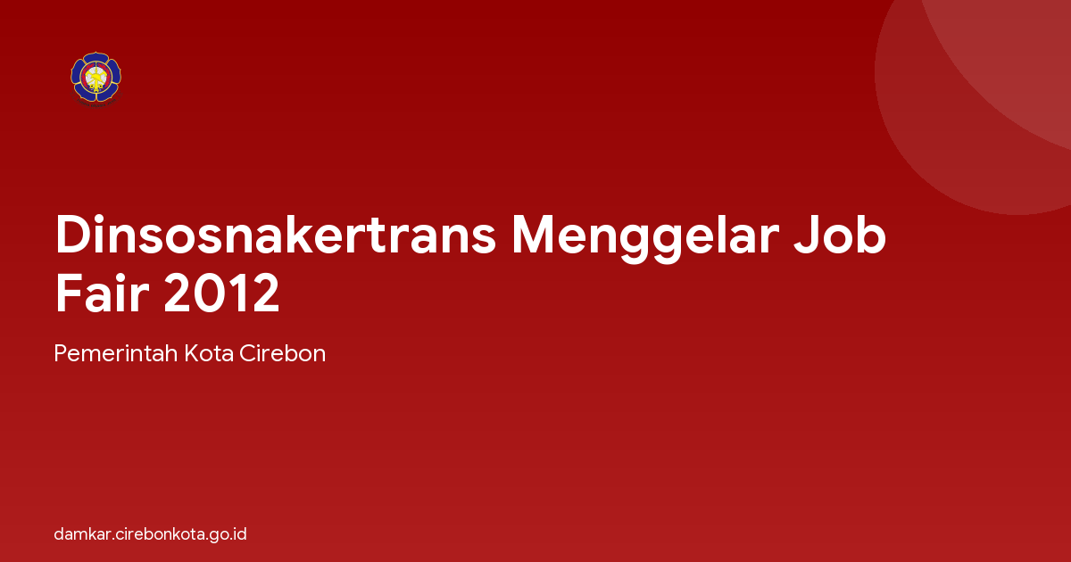 Dinsosnakertrans Menggelar Job Fair 2012