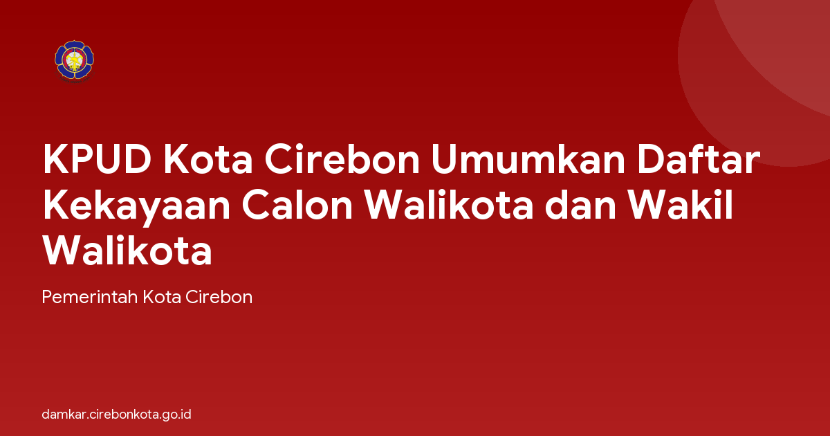 KPUD Kota Cirebon Umumkan Daftar Kekayaan Calon Walikota dan Wakil Walikota