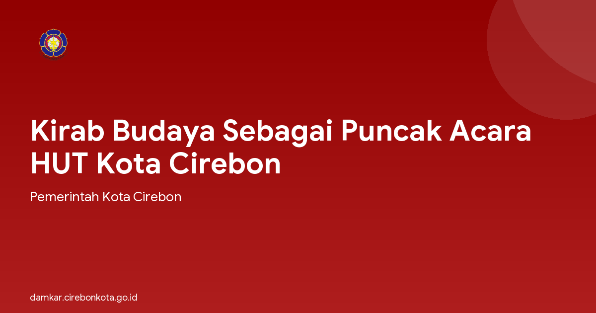Kirab Budaya Sebagai Puncak Acara HUT Kota Cirebon