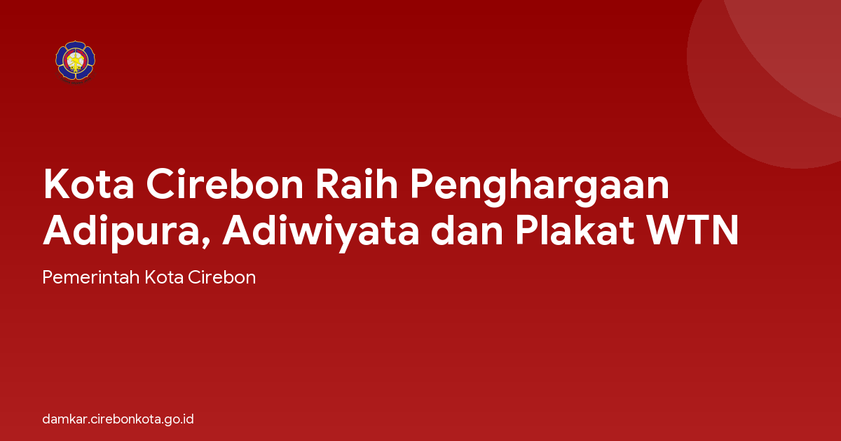 Kota Cirebon Raih Penghargaan Adipura, Adiwiyata dan Plakat WTN