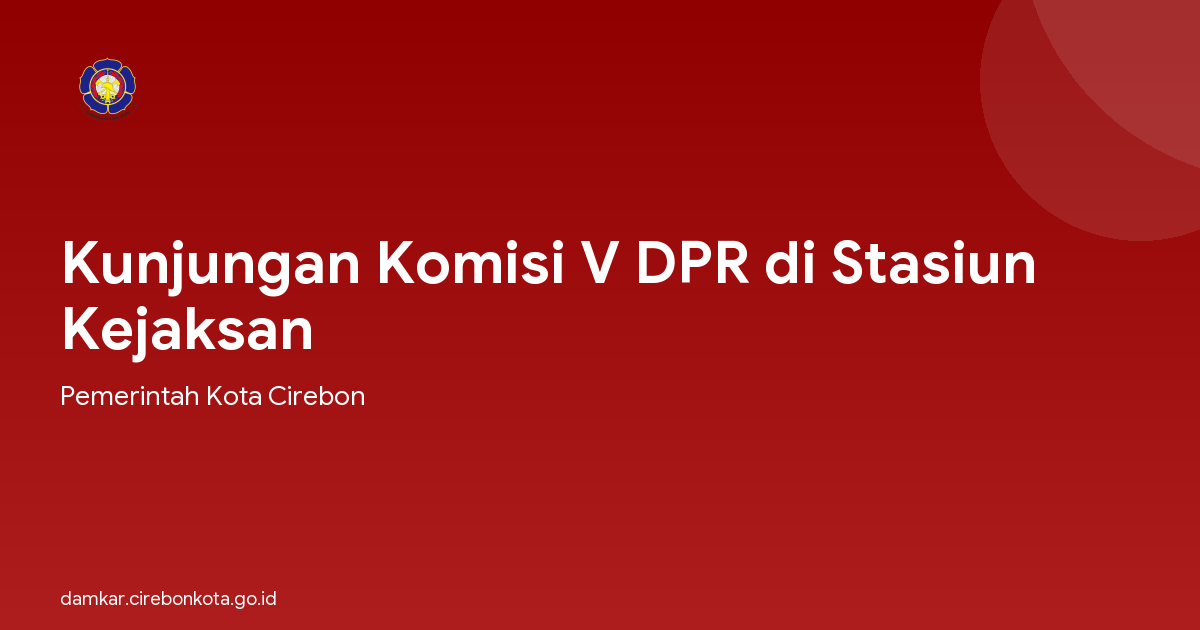 Kunjungan Komisi V DPR di Stasiun Kejaksan