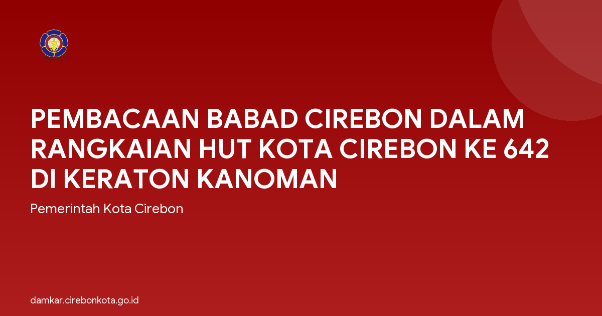PEMBACAAN BABAD CIREBON DALAM RANGKAIAN HUT KOTA CIREBON KE 642 DI KERATON KANOMAN