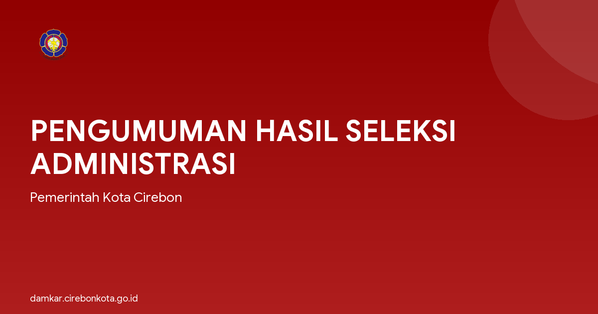 PENGUMUMAN HASIL SELEKSI ADMINISTRASI