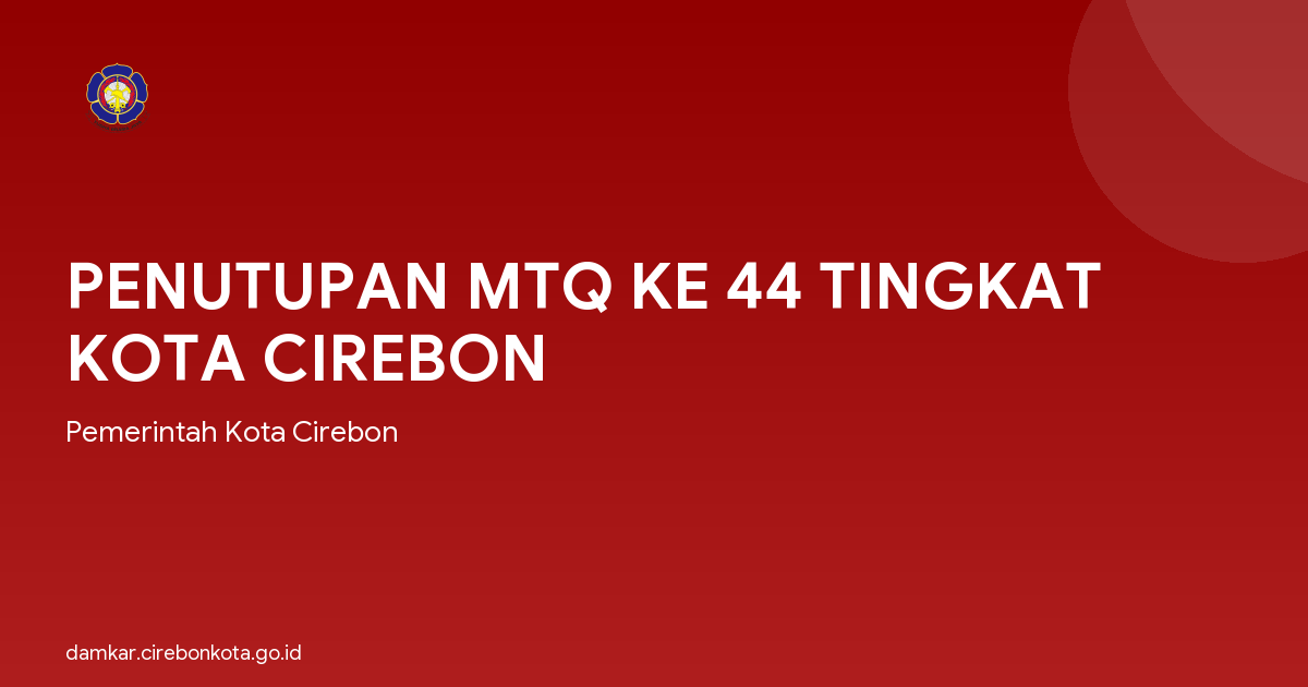 PENUTUPAN MTQ KE 44 TINGKAT KOTA CIREBON