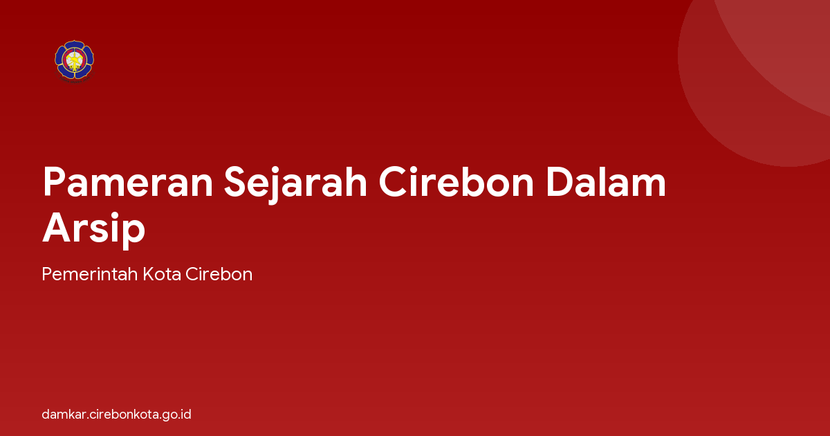 Pameran Sejarah Cirebon Dalam Arsip