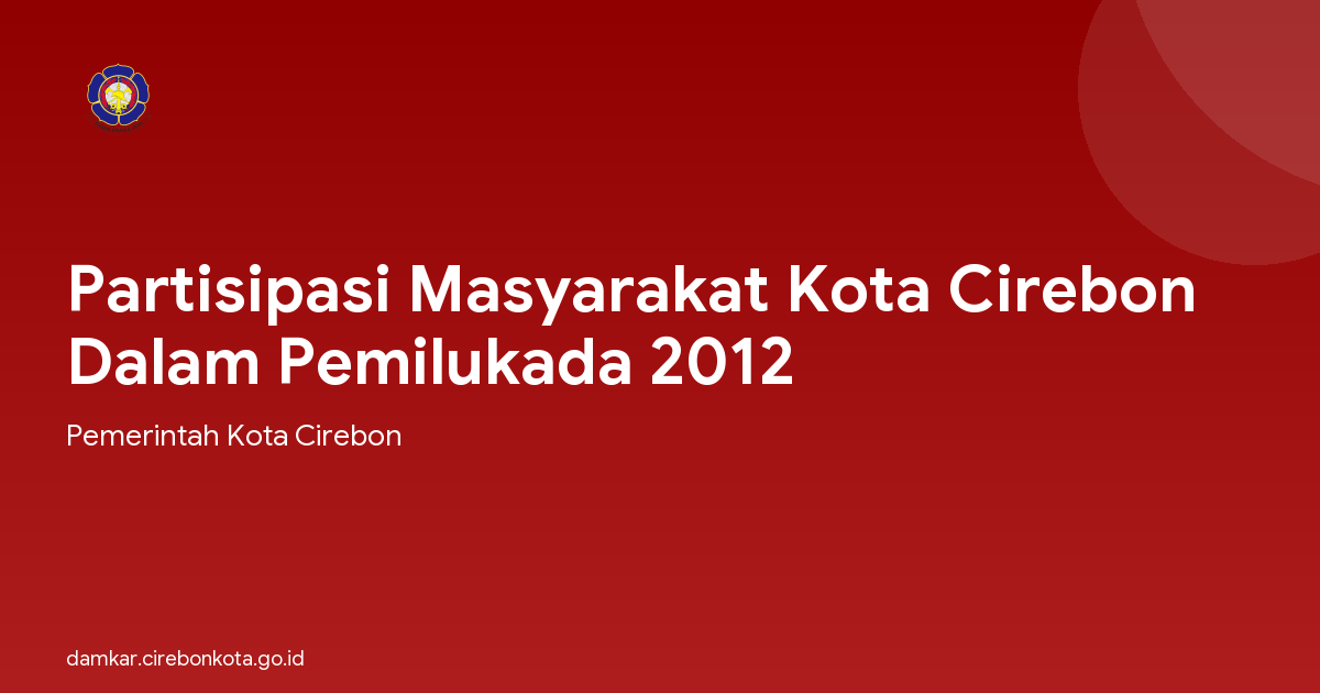 Partisipasi Masyarakat Kota Cirebon Dalam Pemilukada 2012