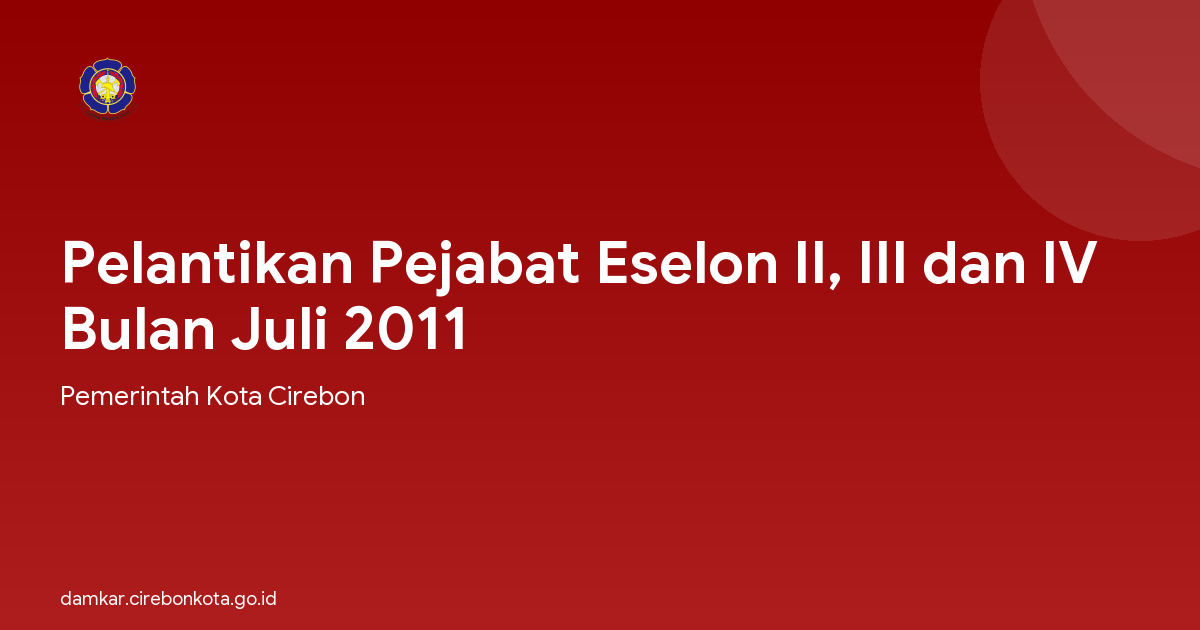 Pelantikan Pejabat Eselon II, III dan IV Bulan Juli 2011