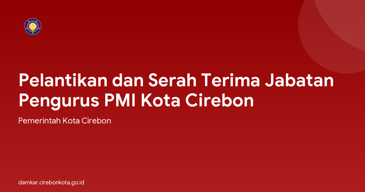Pelantikan dan Serah Terima Jabatan Pengurus PMI Kota Cirebon