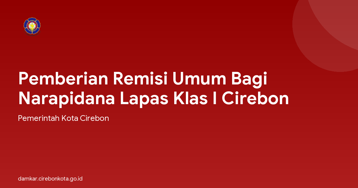Pemberian Remisi Umum Bagi Narapidana Lapas Klas I Cirebon