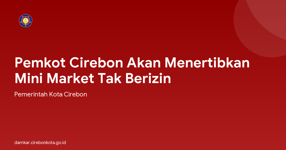 Pemkot Cirebon Akan Menertibkan Mini Market Tak Berizin