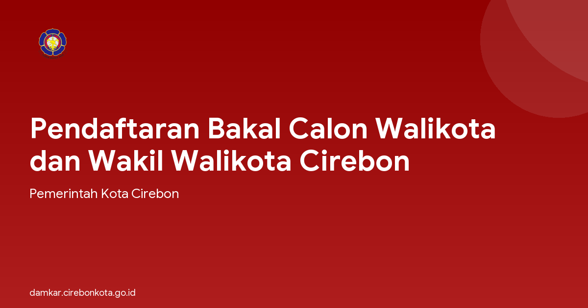 Pendaftaran Bakal Calon Walikota dan Wakil Walikota Cirebon