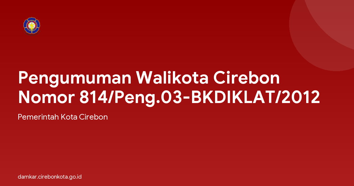 Pengumuman Walikota Cirebon Nomor 814/Peng.03-BKDIKLAT/2012