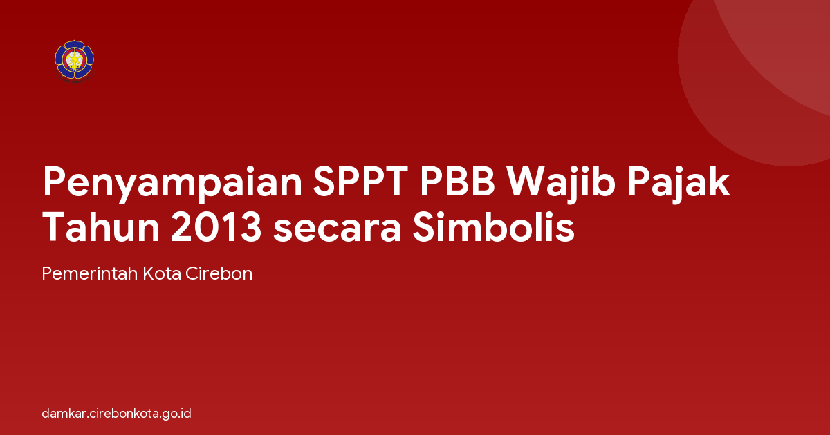 Penyampaian SPPT PBB Wajib Pajak Tahun 2013 secara Simbolis