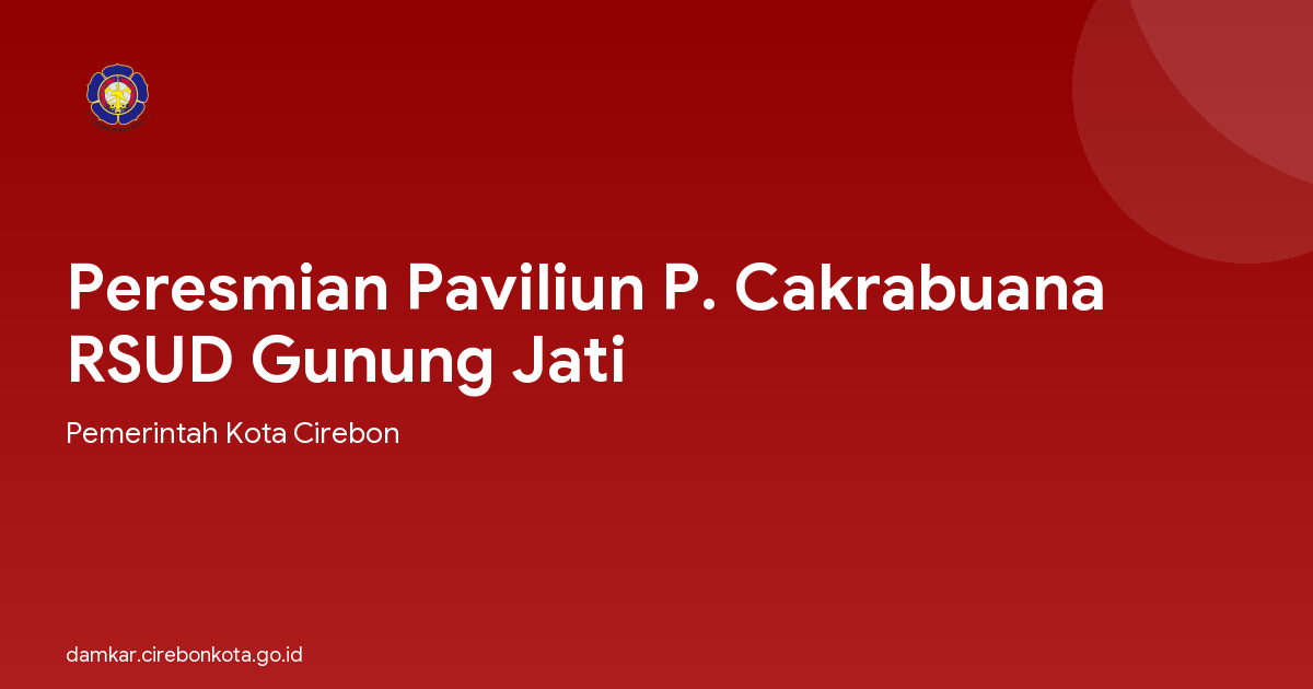 Peresmian Paviliun P. Cakrabuana RSUD Gunung Jati