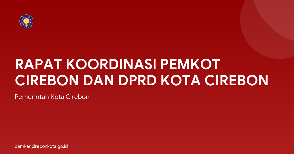 RAPAT KOORDINASI PEMKOT CIREBON DAN DPRD KOTA CIREBON