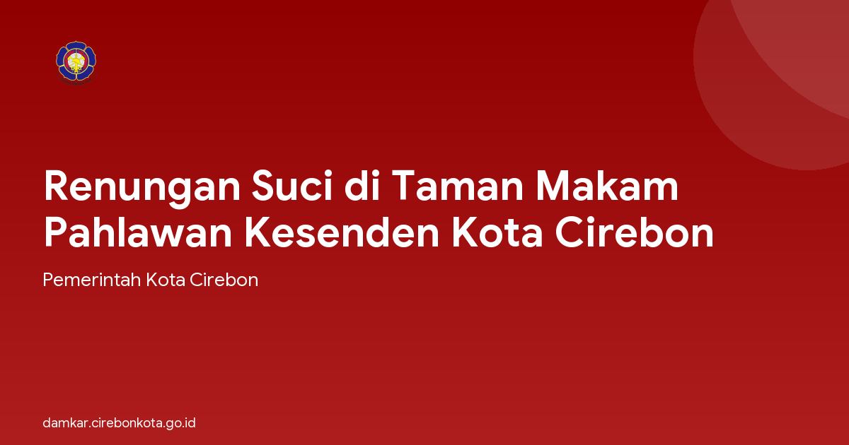 Renungan Suci di Taman Makam Pahlawan Kesenden Kota Cirebon