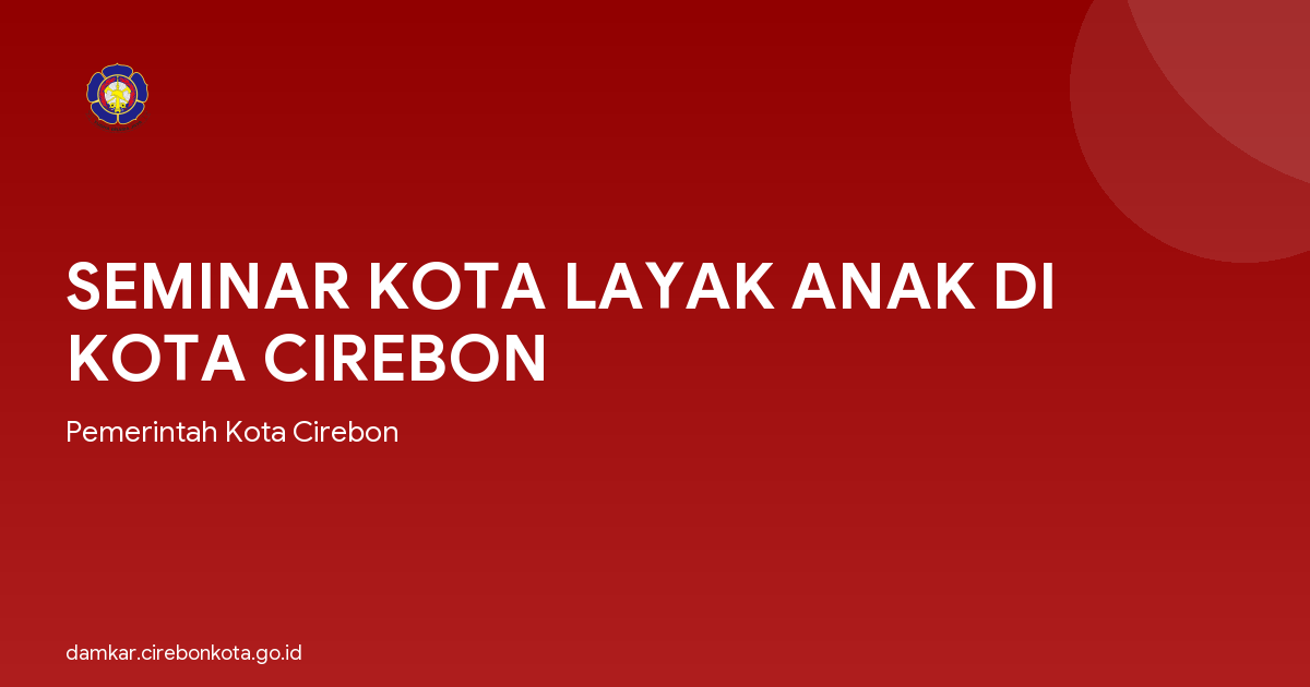 SEMINAR KOTA LAYAK ANAK DI KOTA CIREBON