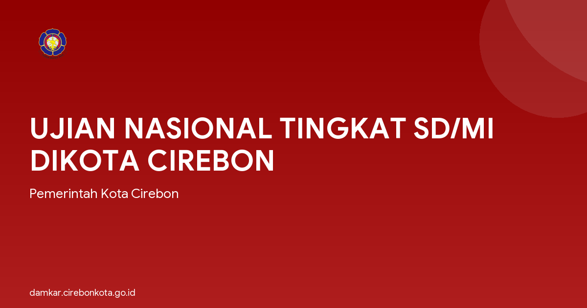 UJIAN NASIONAL TINGKAT SD/MI DIKOTA CIREBON