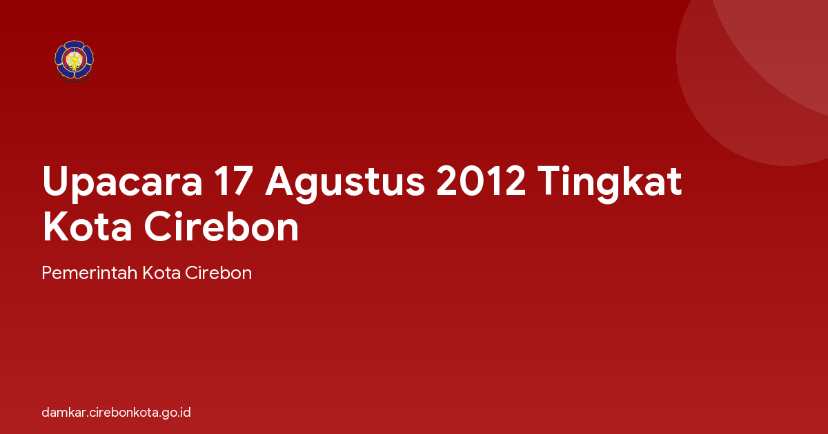 Upacara 17 Agustus 2012 Tingkat Kota Cirebon