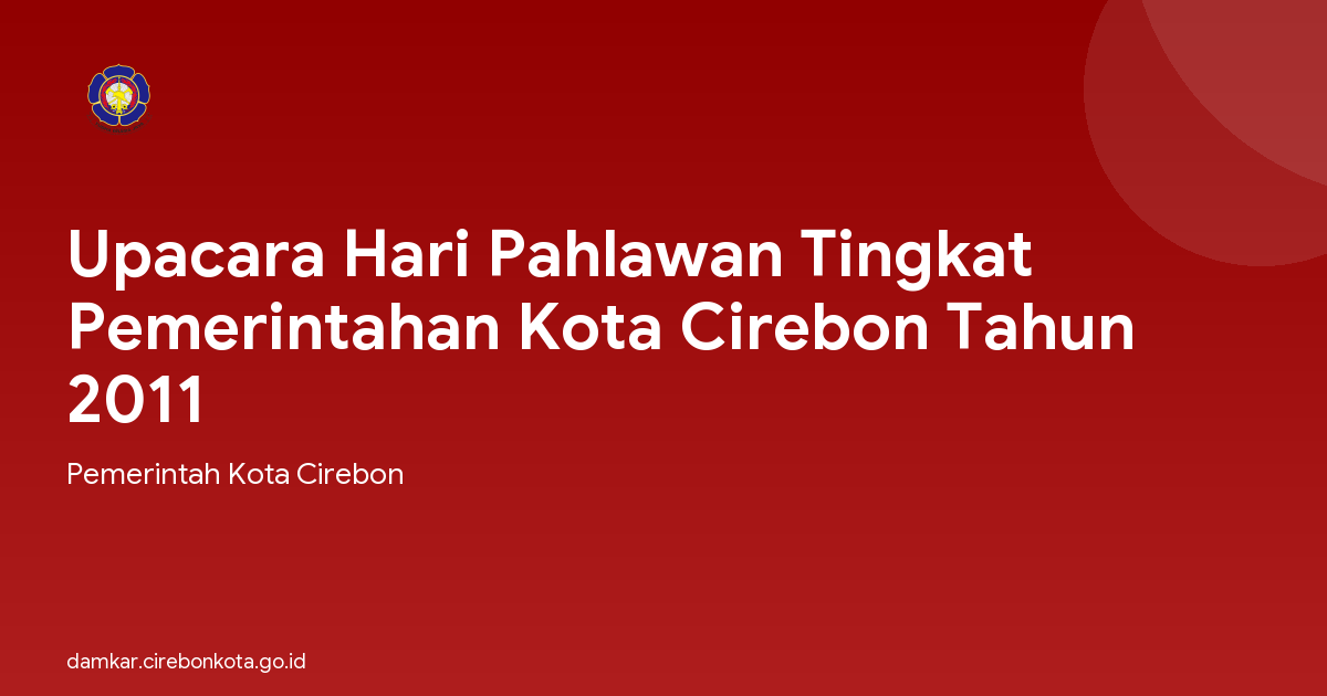 Upacara Hari Pahlawan Tingkat Pemerintahan Kota Cirebon Tahun 2011