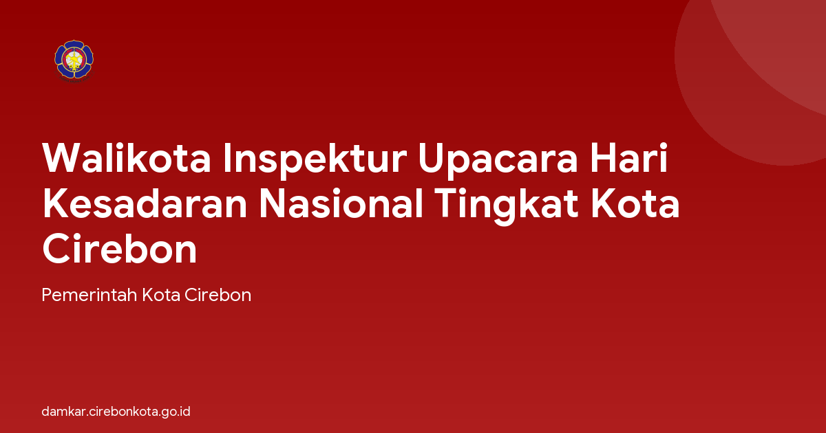 Walikota Inspektur Upacara Hari Kesadaran Nasional Tingkat Kota Cirebon